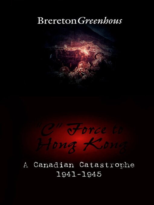 Title details for "C" Force to Hong Kong by Brereton Greenhous - Available